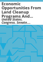 Economic_opportunities_from_land_cleanup_programs_and_legislative_hearing_on_S__1479__Brownfields_Utilization__Investment__and_Local_Development_Act_of_2015__S__2446__Improving_Coal_Combustion_Residuals_Regulation_Act_of_2016__and_discussion_draft_of_Good_Samaritan_Cleanup_of_Orphan_Mines_Act_of_2016